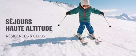 Séjours haute altitude - Résidences & clubs