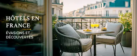 Hôtels en France | Évasions et découvertes