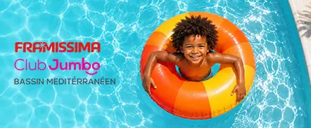 Bassin Méditerranéen en Club Jumbo ou Framissima