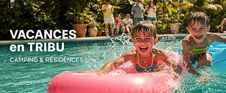 Vacances en tribu - Campings et résidences