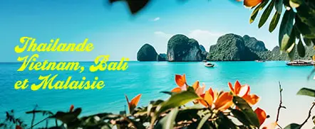 Thailande, Vietnam, Bali et Malaisie