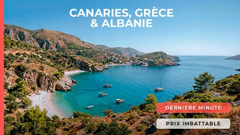 Dernière Minute: Canaries, Grèce & Albanie