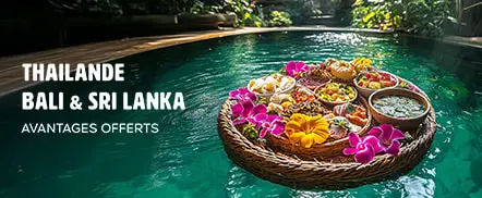 Thaïlande, Sri-Lanka, Bali - Avantages offerts