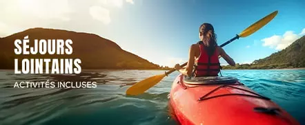 Séjours lointains avec activités incluses