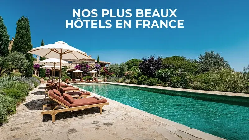 Nos plus beaux hôtels en France