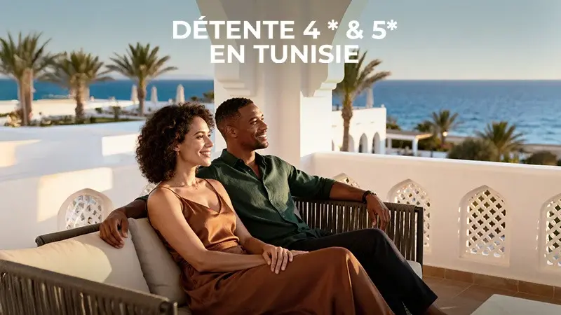 Détente 4 * & 5* en Tunisie