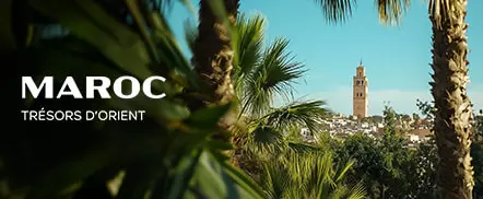 Maroc - Trésors d'Orient