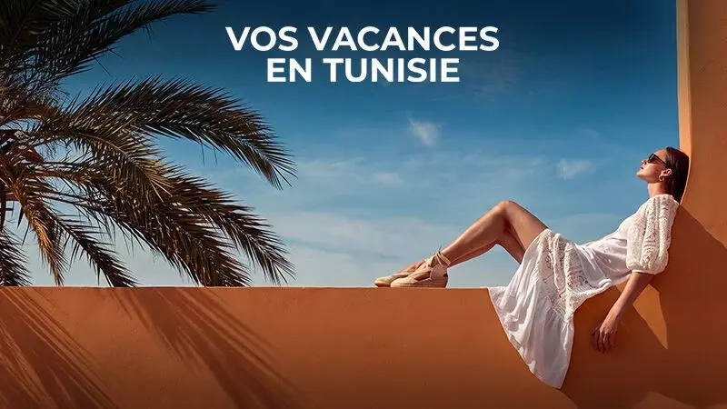 Vos vacances en Tunisie