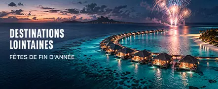 Destinations lointaines – Fêtes de fin d'année