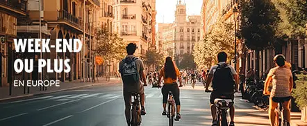 Week-end ou plus en Europe