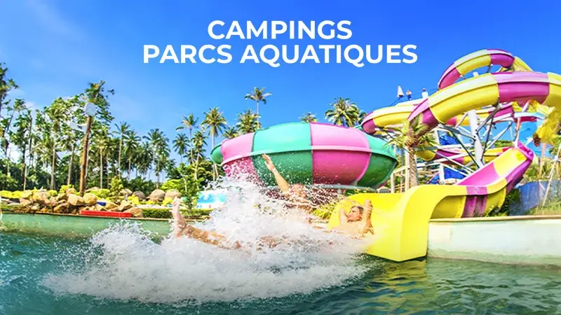 Campings Parcs aquatiques