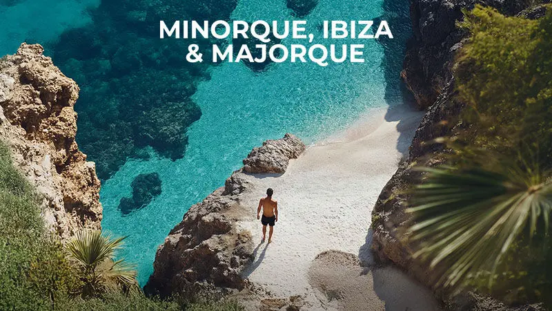 Minorque, Ibiza & Majorque