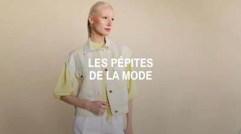 Les pépites de la mode