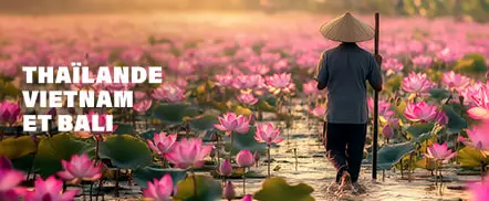 Thaïlande, Vietnam et Bali
