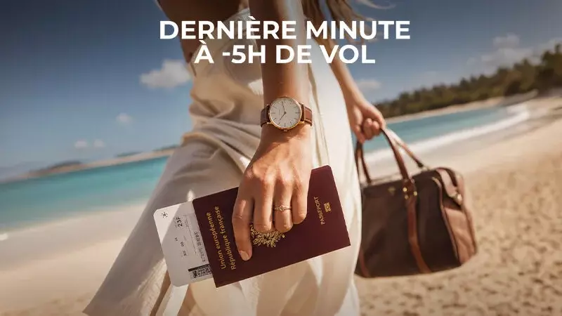 Dernière minute à -5h de vol