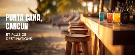Punta Cana, Cancun et plus de destinations