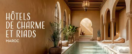 Hôtels de charme et riads au Maroc