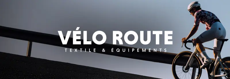 Tout pour la route : textile & accessoires