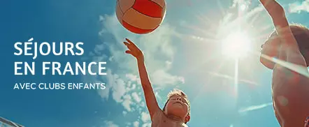 Séjours en France | Avec clubs enfants