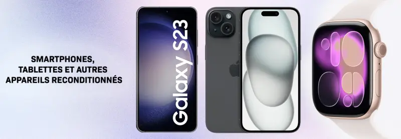 Smartphones, tablettes et autres appareils reconditionnés