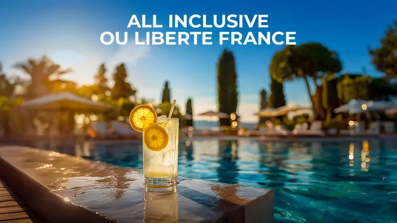 ALL INCLUSIVE OU LIBERTÉ FRANCE