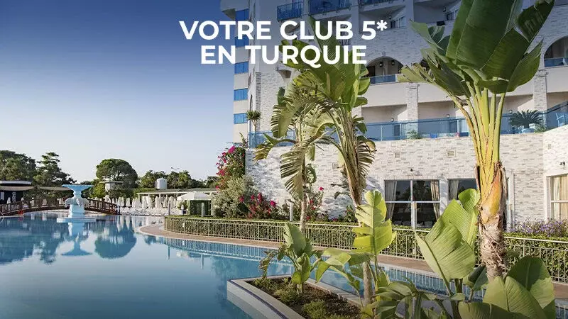 Votre Club 5* en Turquie